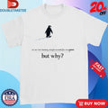 Official We Saw Him Heading Straight But Toward The Mountains But Why Penguin Shirts