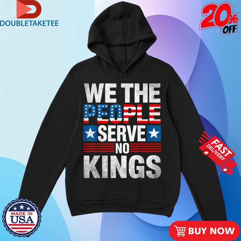 Official We The People Serve No Kings Shirts
