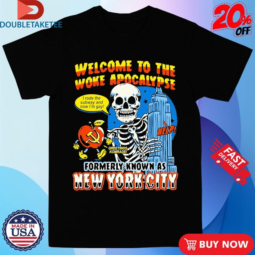 Official Welcome To The Woke Apocalypse Formerly Known As New York City I Rode The Subway And Now I’m Gay Skeleton Shirts