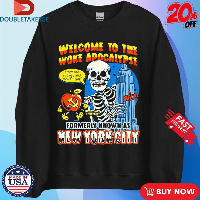 Official Welcome To The Woke Apocalypse Formerly Known As New York City I Rode The Subway And Now I’m Gay Skeleton Shirts