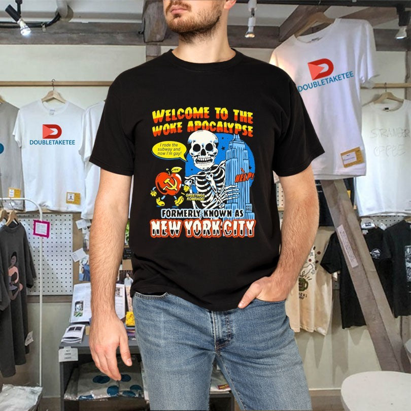 Official Welcome To The Woke Apocalypse Formerly Known As New York City I Rode The Subway And Now I’m Gay Skeleton Shirts
