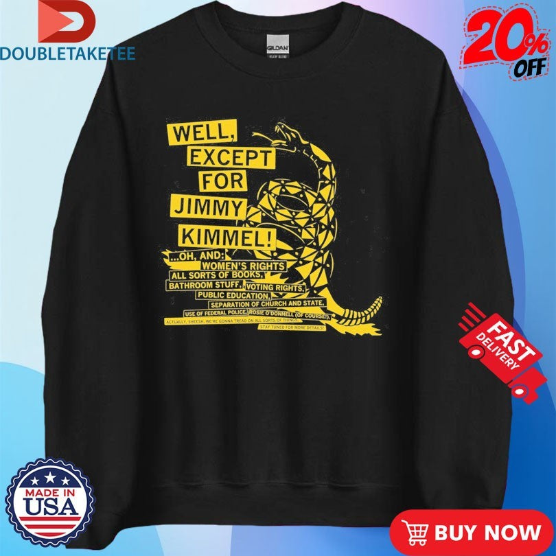 Official Well Except For Jimmy Kimmel Don’t Tread On Me Rattlesnake Shirts
