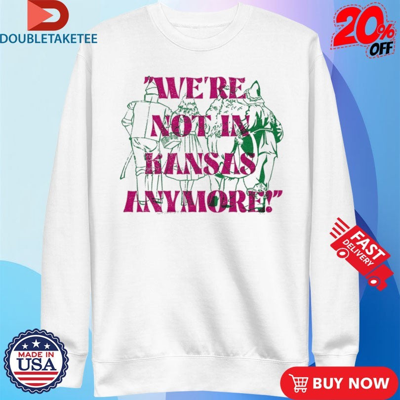 Official We’re Not In Kansas Anymore Shirts