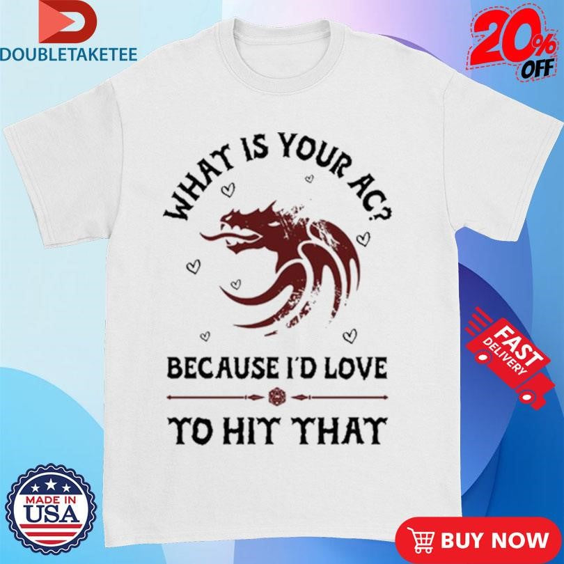 Official What Is Your Ac Because I’d Love To Hit That Shirts