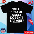 Official What Kind Of Adult Doesn’t Eat Ass Assholes Live Forever Shirts
