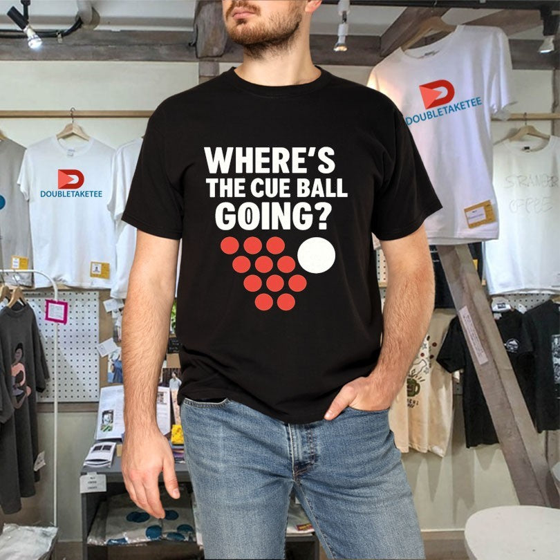 Official Where’s The Cue Ball Going Shirts