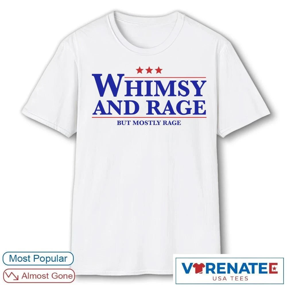 Official Whimsy And Rage But Mostly Rage T-shirt