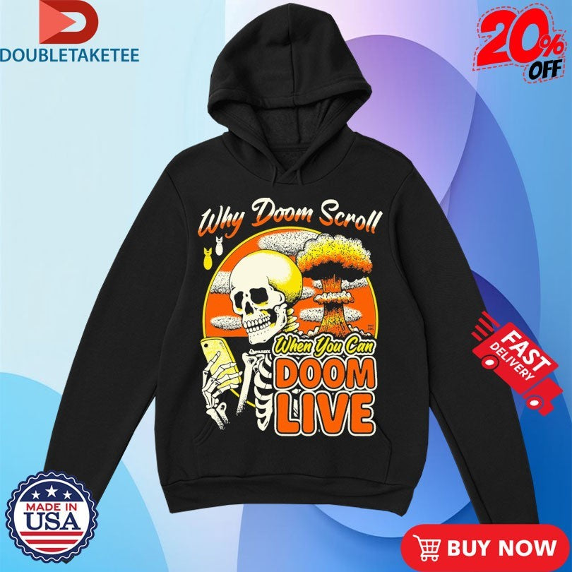 Official Why Doom Scroll When You Can Doom Live Skeleton Shirts