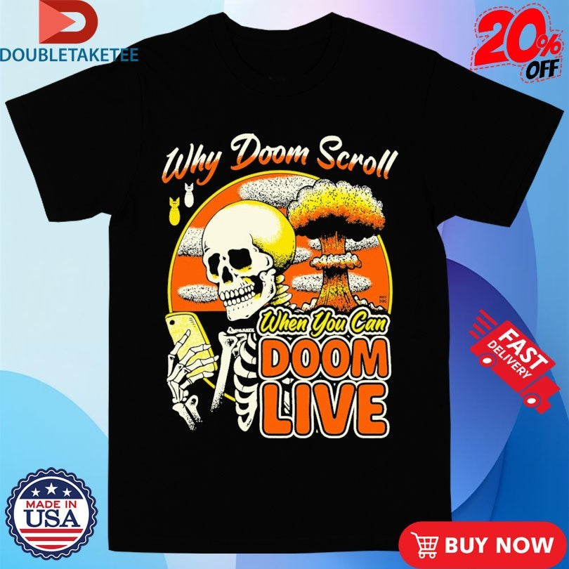 Official Why Doom Scroll When You Can Doom Live Skeleton Shirts