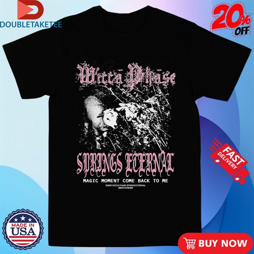 Official Wicca Phase Springs Eternal Lost Inside A Magic Moment Come Back To Me Shirts