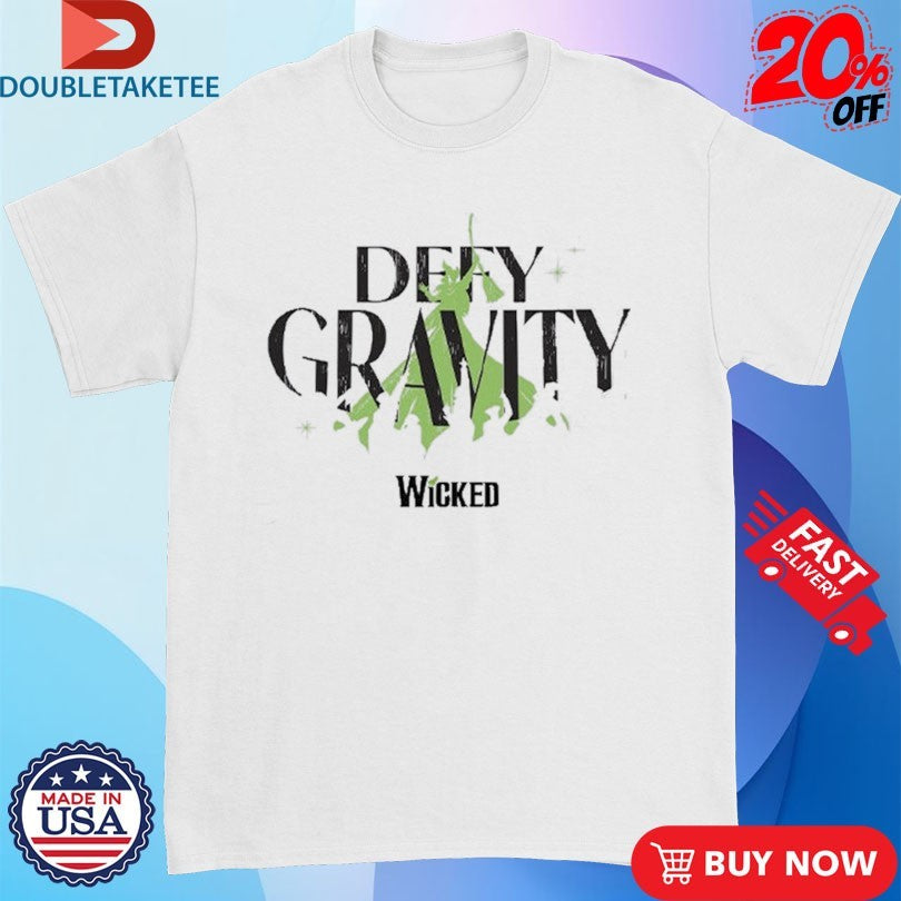 Official Wicked Defy Gravity Shirts