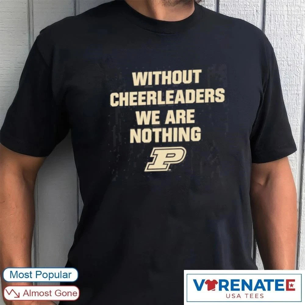 Official Without Cheerleaders We Are Nothing Gene Keady Purdue Boilermakers NCAA College Basketball Coach Quote T-Shirt