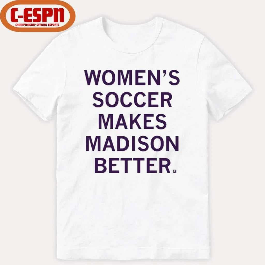 Official Women’s Soccer Makes Madison Better shirt