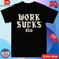 Official Work Sucks Emo’s Not Dead Shirts