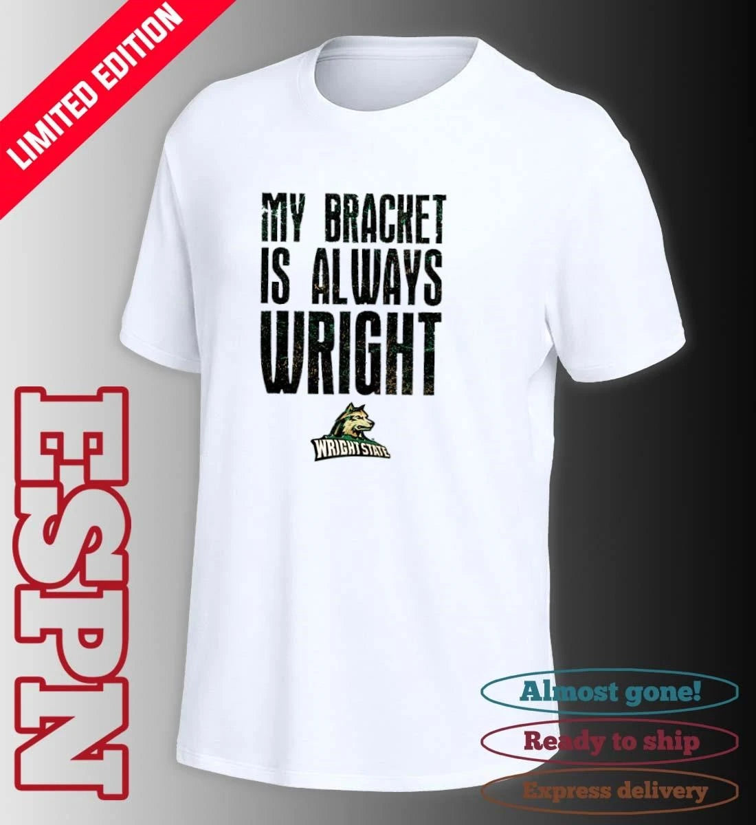 Official Wright State Raiders Basketball My Bracket Is Always Wright Shirt