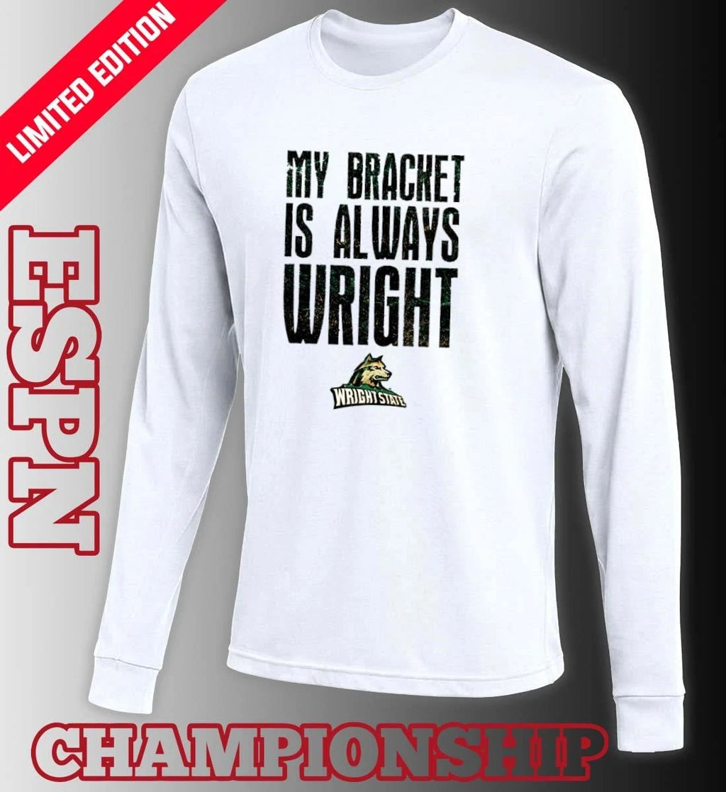 Official Wright State Raiders Basketball My Bracket Is Always Wright Shirt