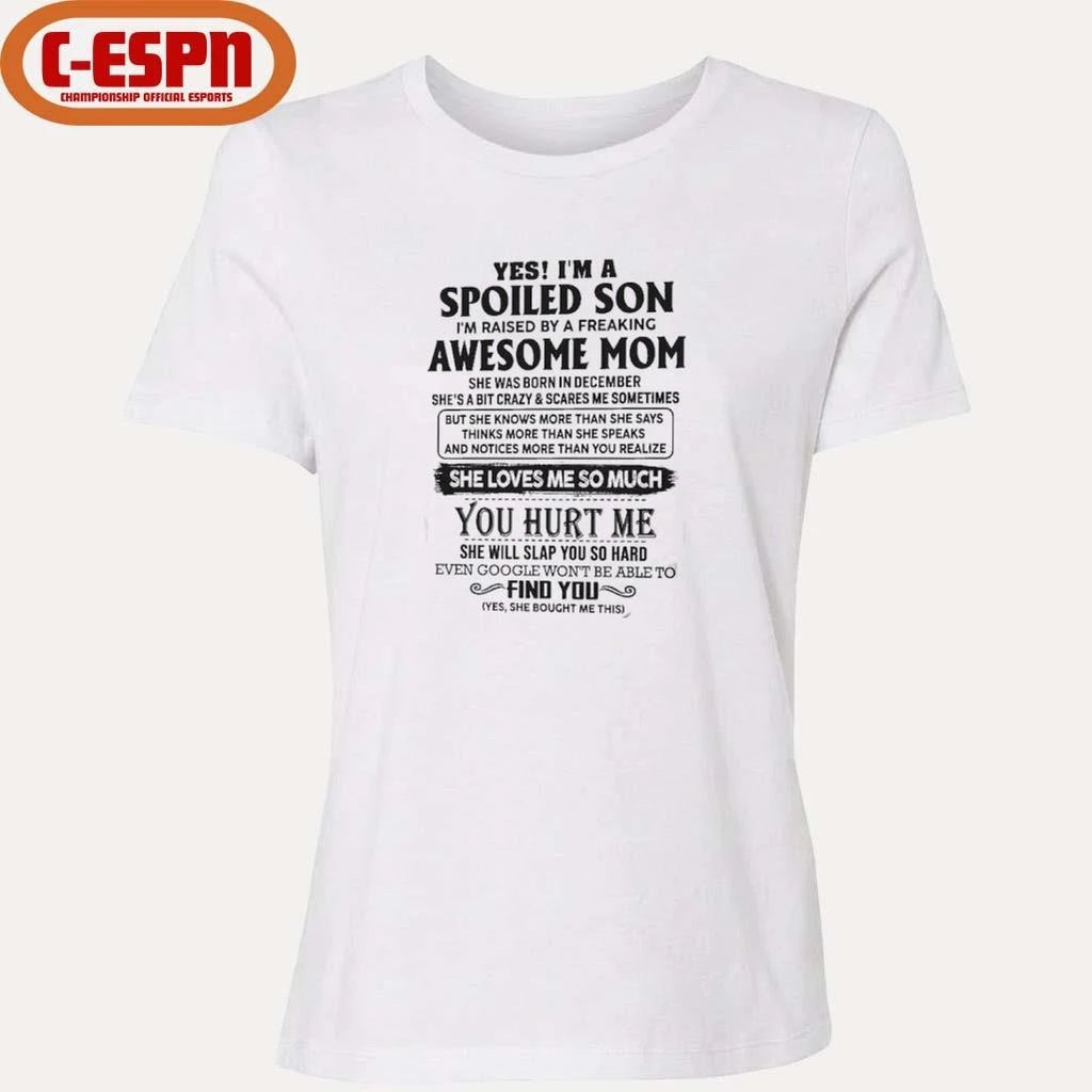 Official Yes, I’m A Spoiled Son Awesome Mom She Was Born In December 2026 Shirt