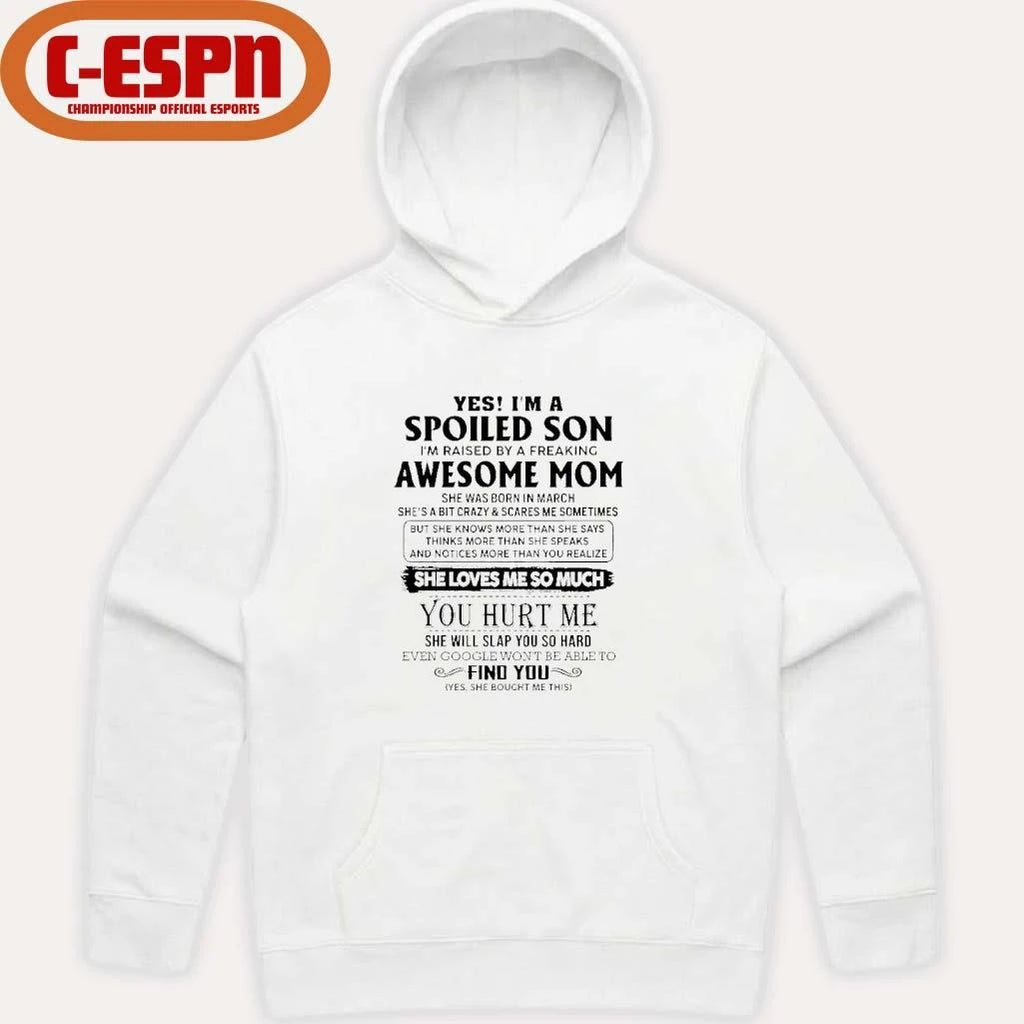 Official Yes, I’m A Spoiled Son Awesome Mom She Was Born In March 2026 Shirt