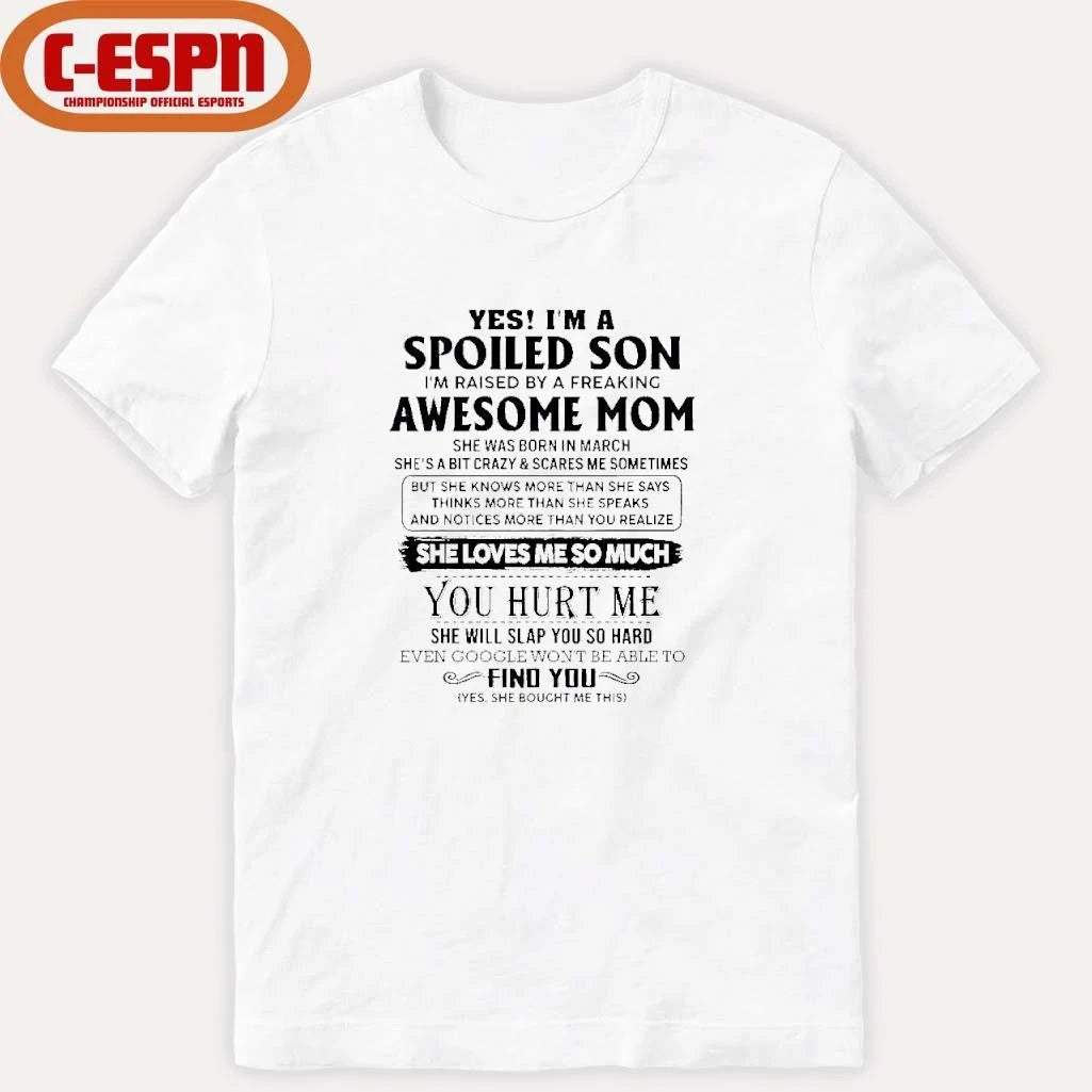 Official Yes, I’m A Spoiled Son Awesome Mom She Was Born In March 2026 Shirt