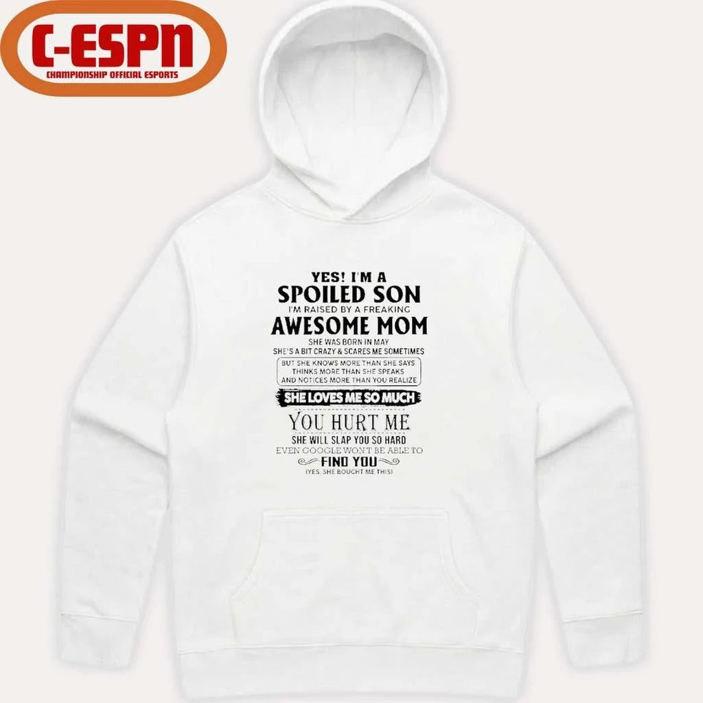 Official Yes, I’m A Spoiled Son Awesome Mom She Was Born In May 2026 Shirt