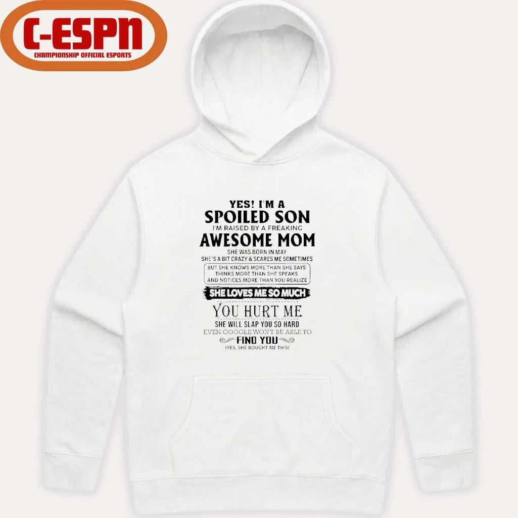 Official Yes, I’m A Spoiled Son Awesome Mom She Was Born In May 2026 Shirt