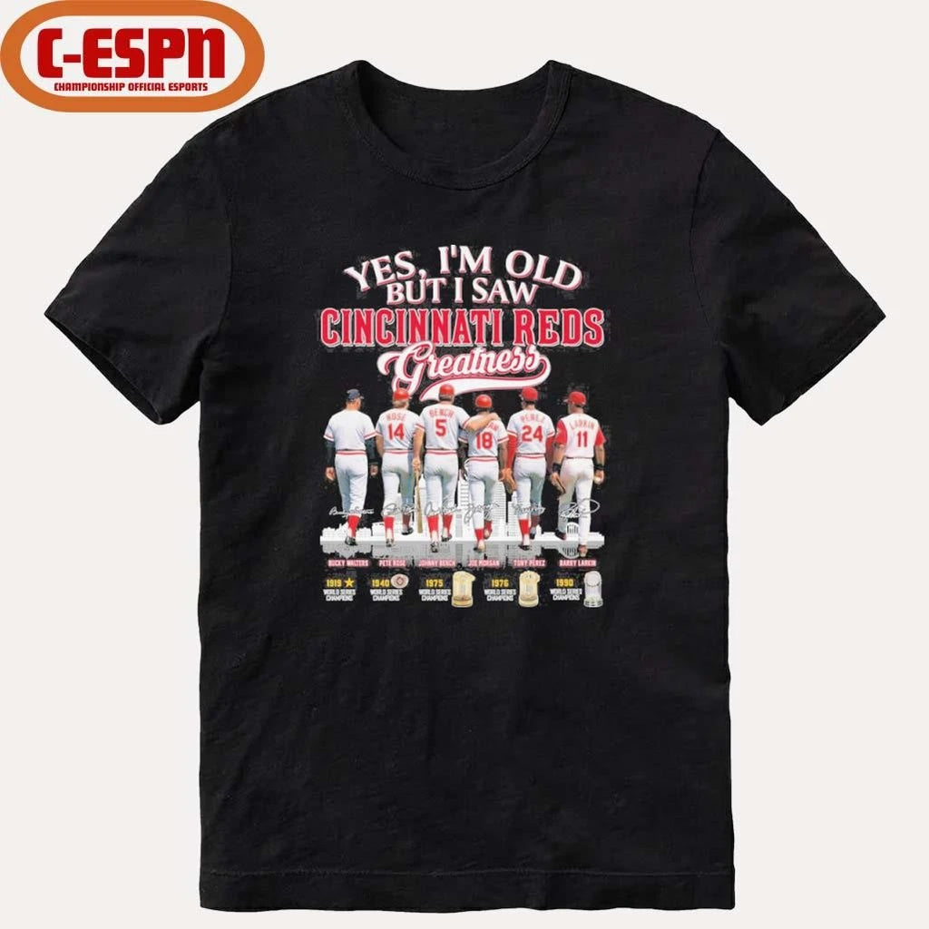 Official Yes, I’m Old But I Saw Cincinnati Reds Legends Greatness T-Shirt