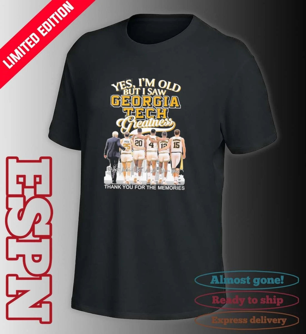 Official Yes, I’m Old But I Saw Georgia Tech Basketball Legends Greatness T-shirt