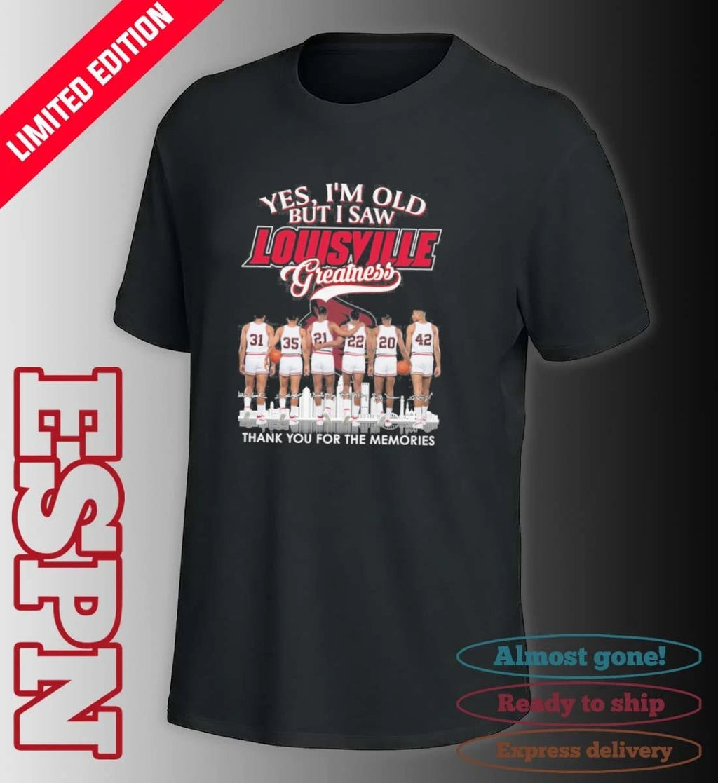 Official Yes, I’m Old But I Saw Louisville Cardinals Basketball Greatness T-Shirt