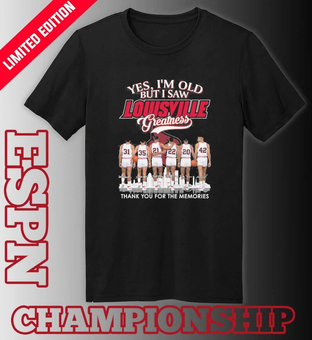 Official Yes, I’m Old But I Saw Louisville Cardinals Basketball Greatness T-Shirt