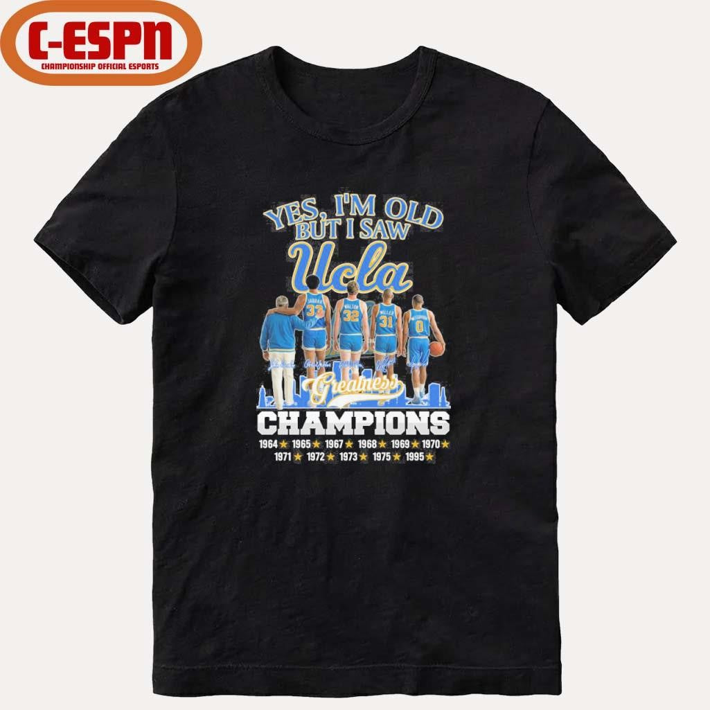 Official Yes, I’m Old But I Saw Ucla Bruins Basketball Greatness T-Shirt