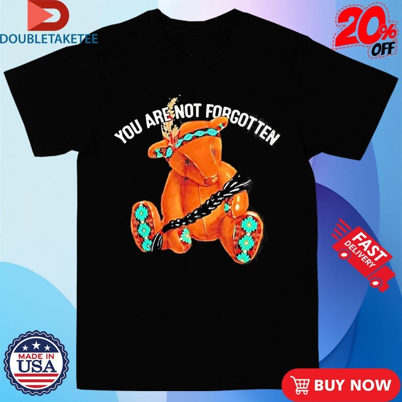 Official You Are Not Forgotten Native Bear Shirts