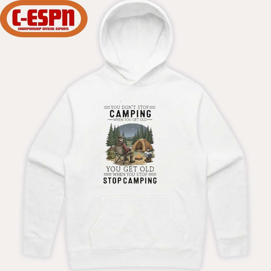 Official You Don’t Stop Camping When You Get Old You Get Old When You Stop Camping shirt