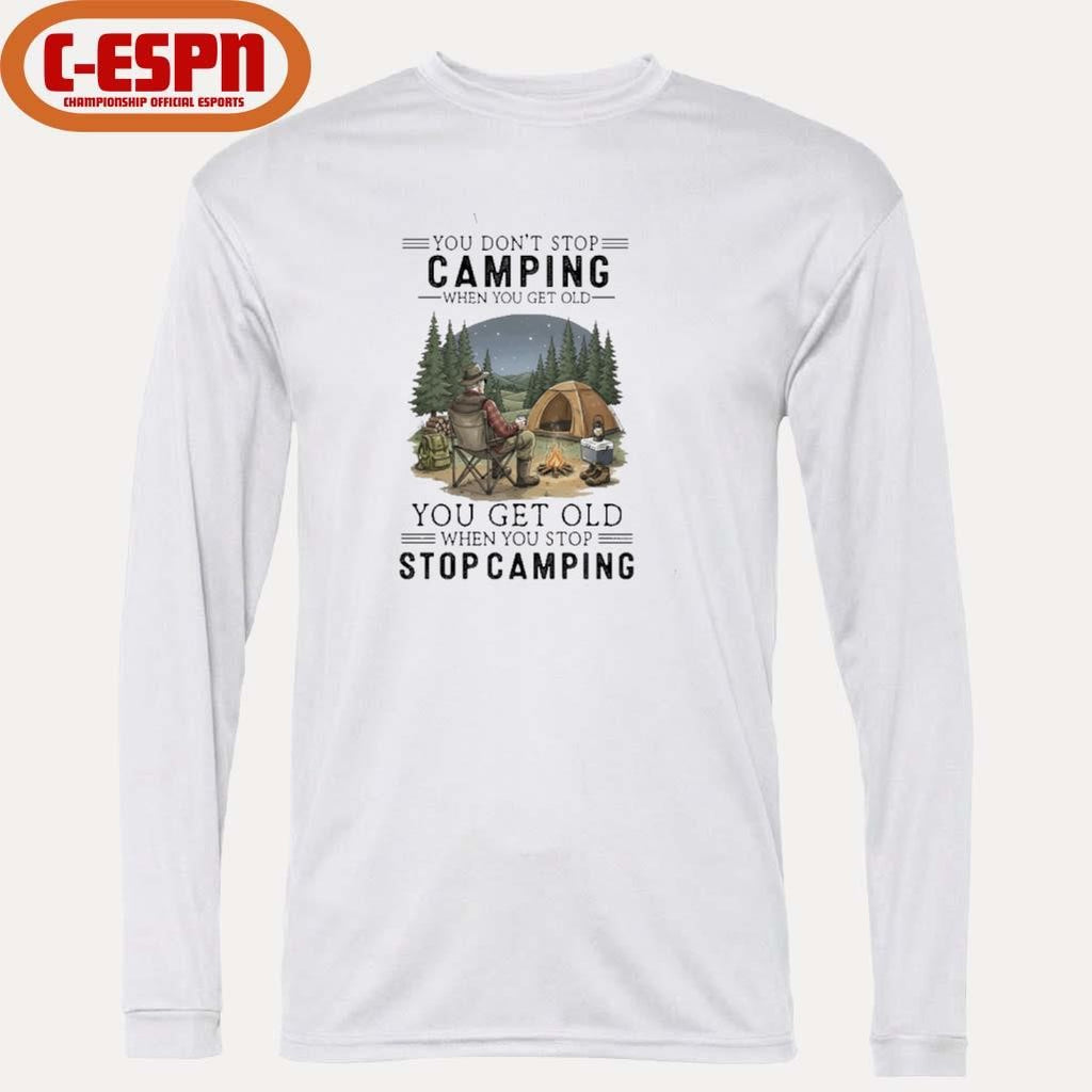 Official You Don’t Stop Camping When You Get Old You Get Old When You Stop Camping shirt