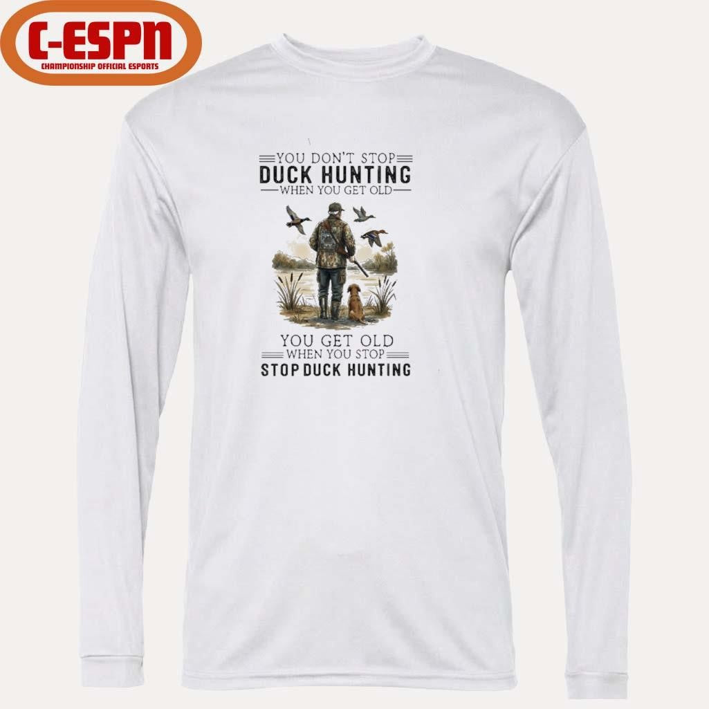Official You Don’t Stop Duck Hunting When You Get Old You Get Old When You Stop Duck Hunting Shirt