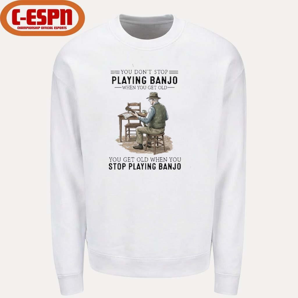 Official You Don’t Stop Playing Banjo When You Get Old You Get Old When You Stop Playing Banjo shirt