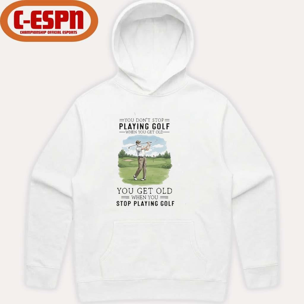 Official You Don’t Stop Playing Golf When You Get Old You Get Old When You Stop Playing Golf shirt