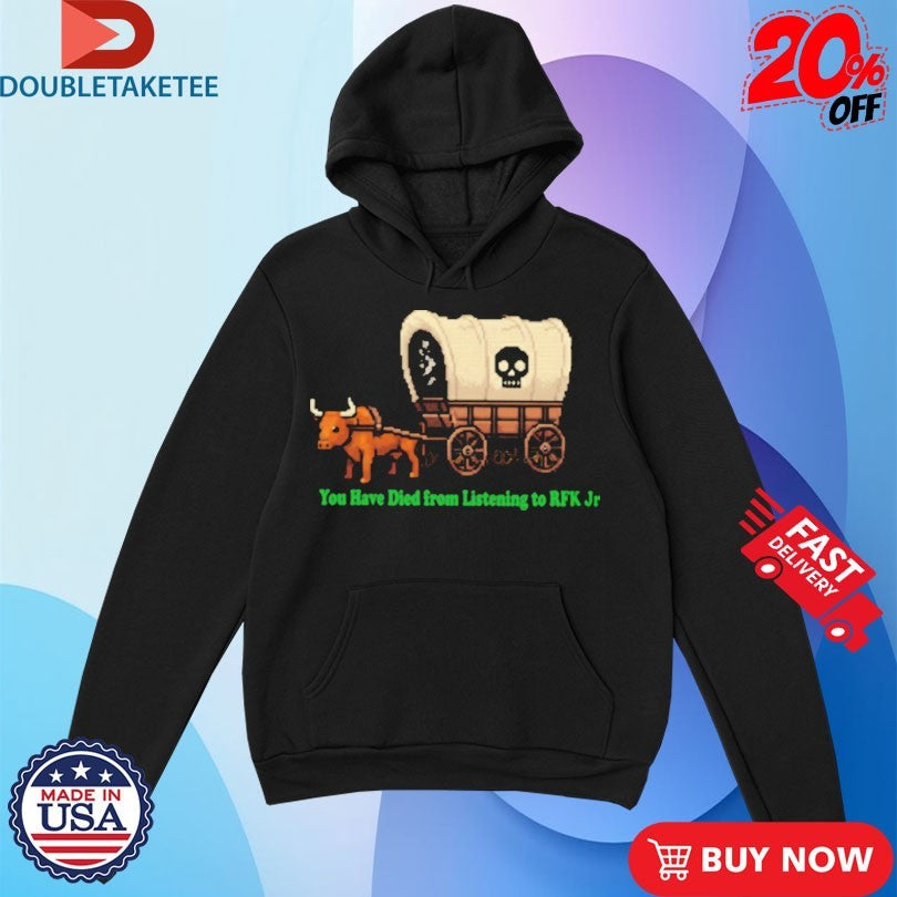 Official You Have Died From Listening To RFK Jr Bullock Cart Shirts