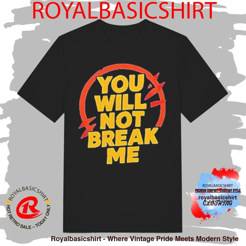Official You Will Not Break Me Dungeon Crawler Carl text shirt
