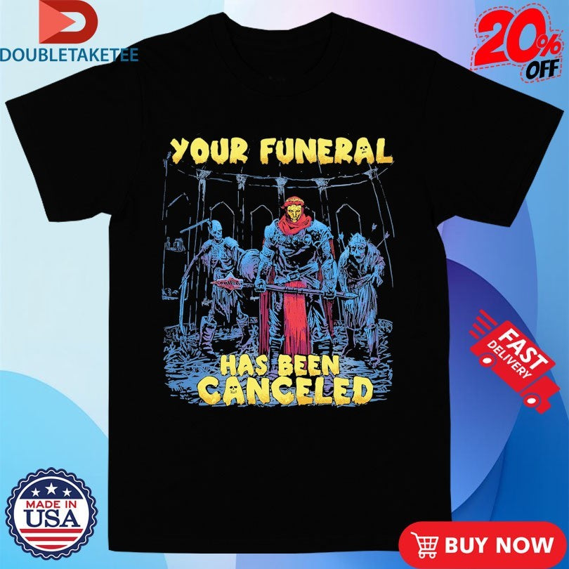 Official Your Funeral has Been Canceled Death Cleric Shirts