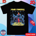 Official Your Funeral has Been Canceled Death Cleric Shirts