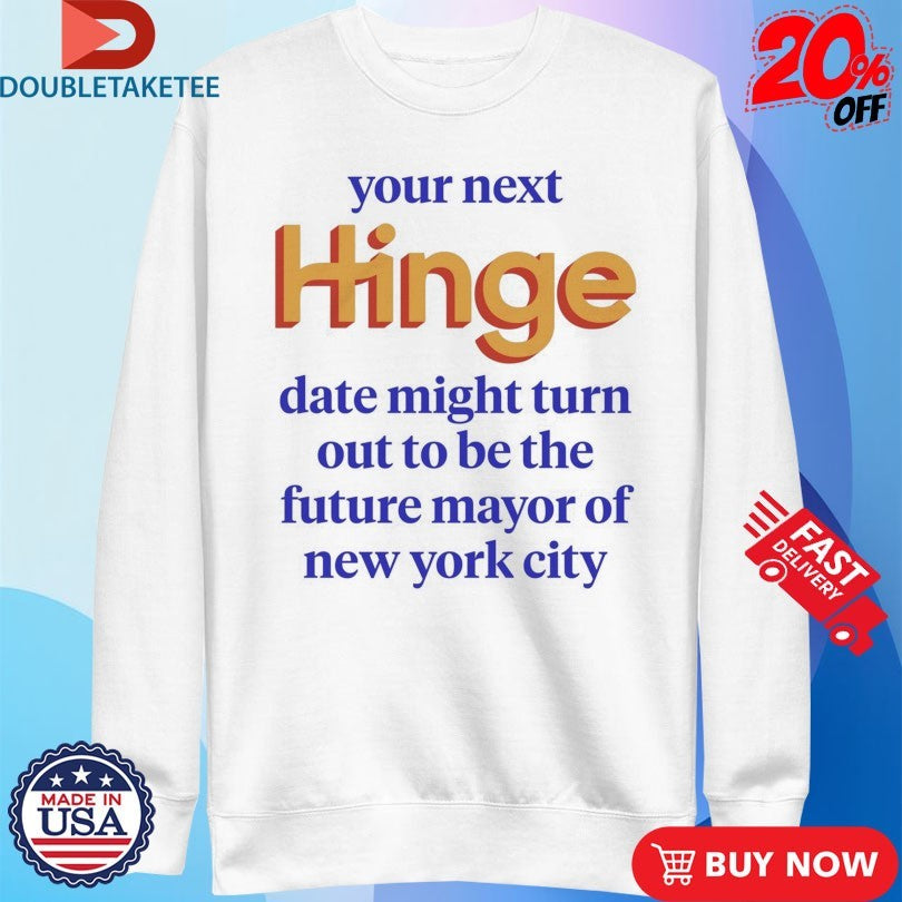 Official Your Next Date Might Turn Out To Be The Future Mayor Of New York City Shirts