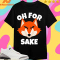 Oh For Fox Sake 2026 Shirts