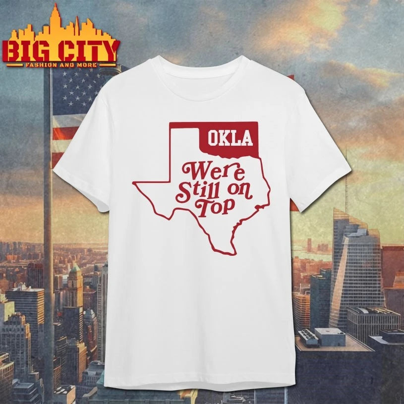 Okla We’re Still On Top texas map Shirt