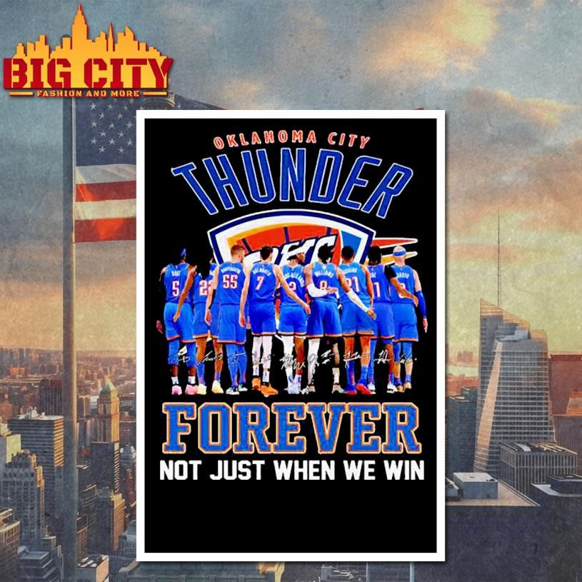 Oklahoma City Thunder Team Player Forever Not Just When We Win 2025 Shirt