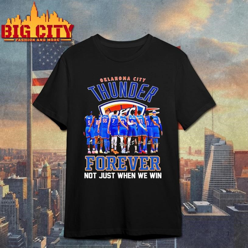 Oklahoma City Thunder Team Player Forever Not Just When We Win 2025 Shirt