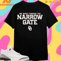 Oklahoma Sooners Football We Went Through The Narrow Gate Shirts