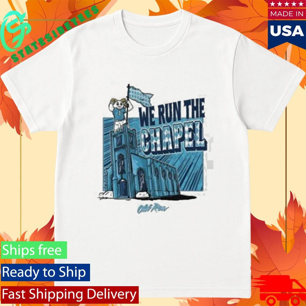 Old Row We Run The Chapel Shirt