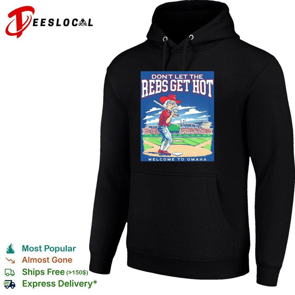 Ole Miss Rebels Don’t Let the Rebs Get Hot Welcome to Omaha College World Series shirt