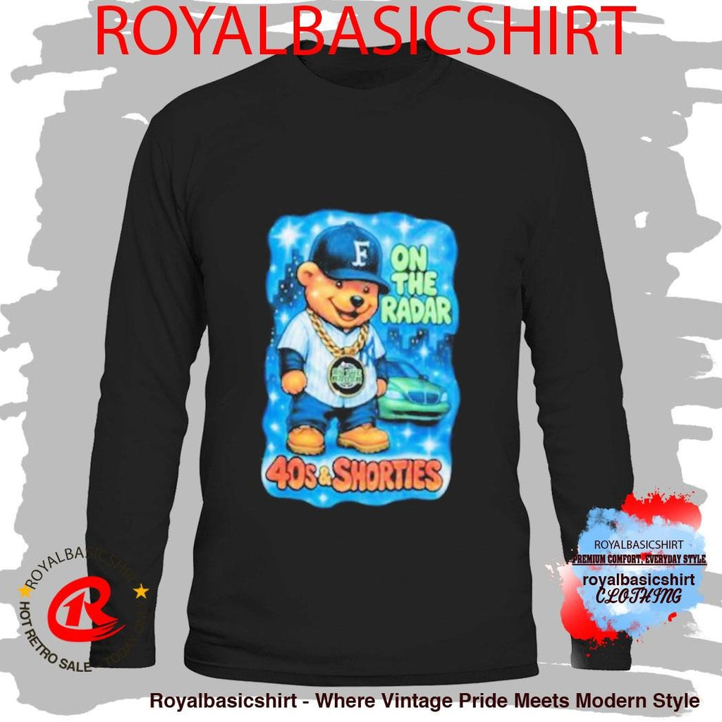 On The Radar 40s And Shorties Bear Shirt