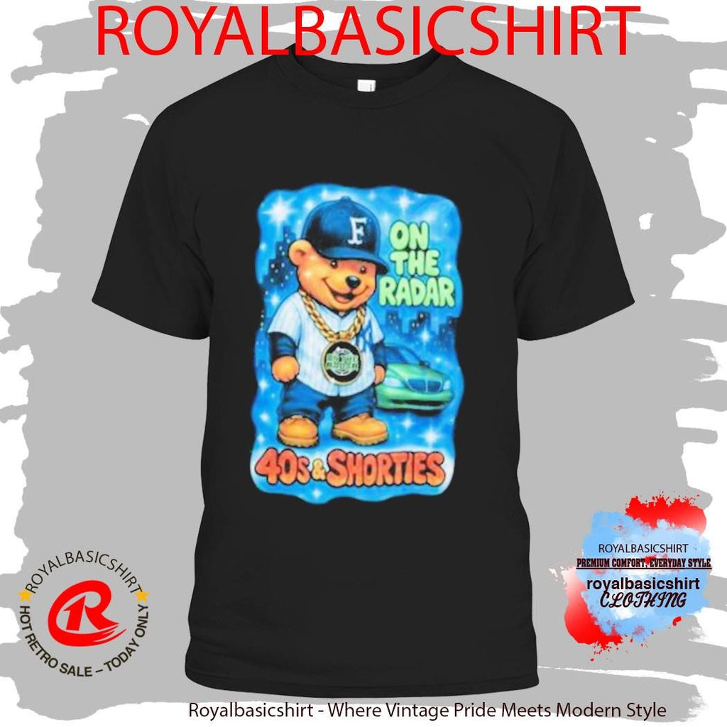 On The Radar 40s And Shorties Bear Shirt